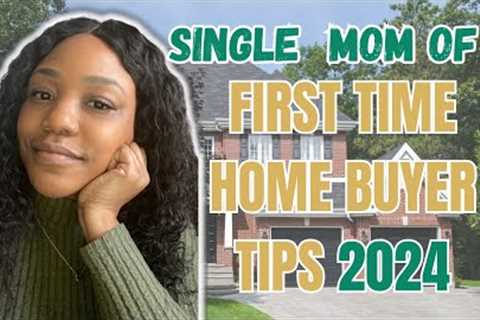 Step by Step | Single Mom First Time Home Buyer Tips | Here's What You Need To Know