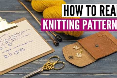 How to read knitting patterns and follow written instructions [for beginners]