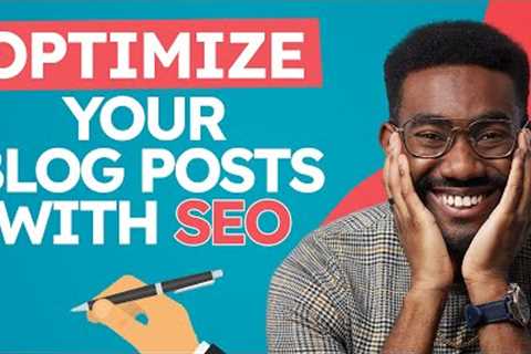 How To Write An SEO Optimized Blog Post To Drives Traffic To Your Site