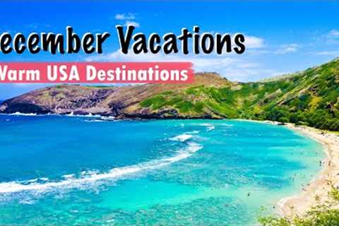 Best Warm December Vacations | USA TRAVEL IDEAS