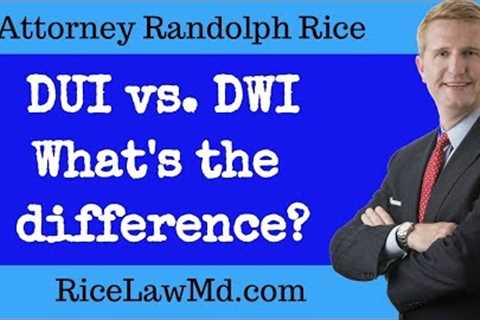 Difference DUI vs DWI in Maryland (Explained) DUI lawyer advice