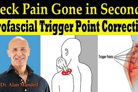 Neck Pain Gone in Seconds (Self-Help Myofascial Trigger Point Correction) - Dr Alan Mandell, DC