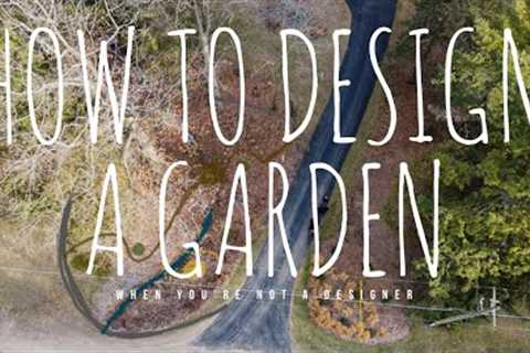 How to design a garden when you're not a garden designer | The Impatient Gardener