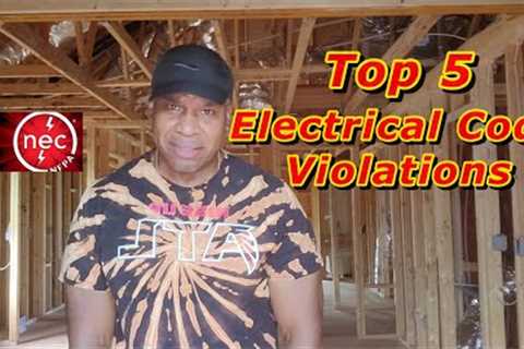 Top 5 Residential Electrical Code Violations
