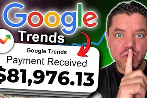 Get Paid $5,340/Week With Google Trends For FREE (Make Money Online)