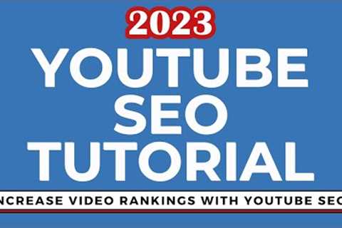 YouTube SEO Tutorial 2023 - Increase YouTube Video Rankings With Video Search Engine Optimization