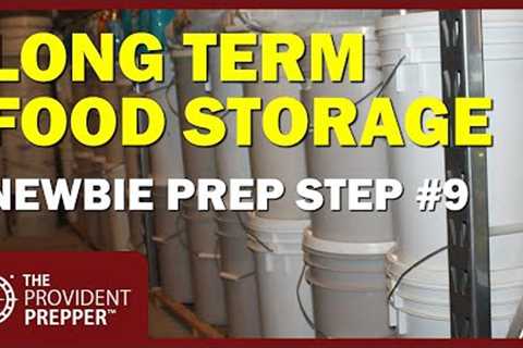 Newbie Prepper Step 9 – Building Long-Term Survival Food Supply