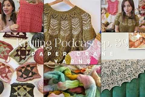 Paper Crane Yarns Knitting Podcast Ep 39: Summer Tops, Quilt Cardi, and Brioche Knitting + Flosstube