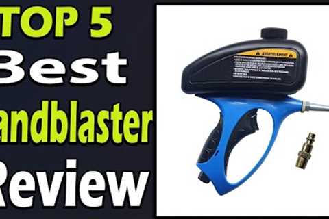 TOP 5 Best Sandblaster Review 2024