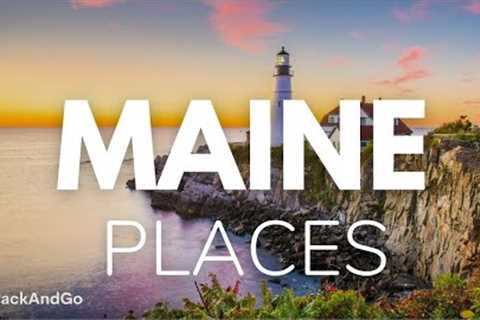8 Best Places To Visit In Maine