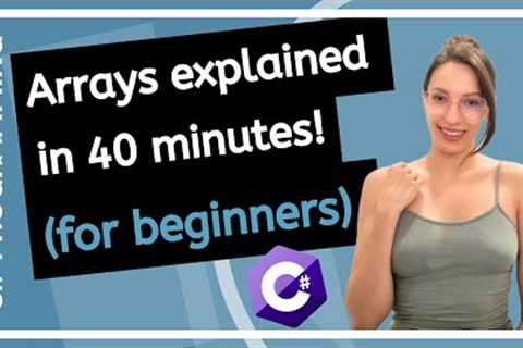 DATA STRUCTURES - How to work with arrays? (C# for beginners) - Arrays explained in 40 minutes!
