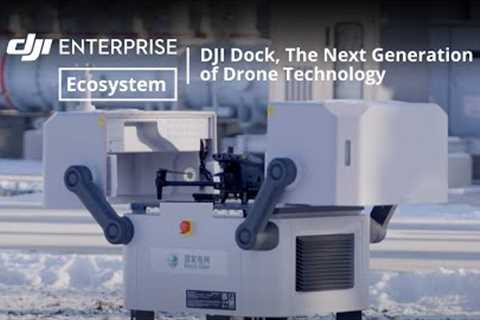 DJI Dock, The Next Generation of Drone Technology