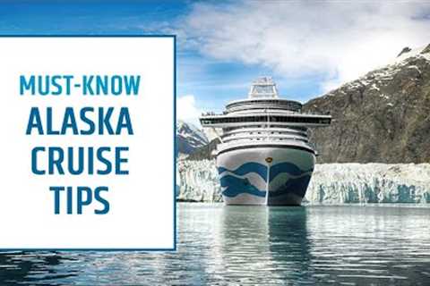 Alaska Cruise Tips | Top Tips for Cruising Alaska | Princess Cruises