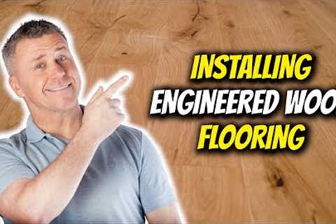 How to Install Engineered Wood Flooring | Top Trade Tips
