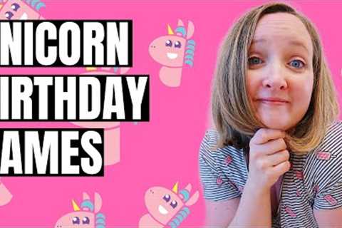 4 Unicorn Birthday Party Games for Kids | 10 Year Old Party Games for Girls