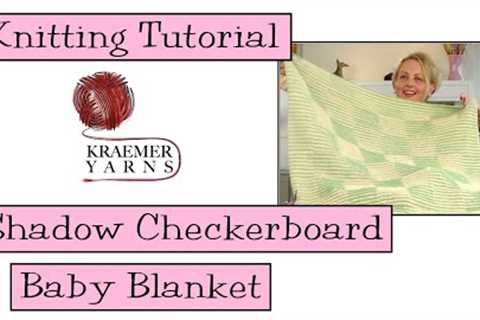 Knitting Tutorial - Shadow Checkerboard Baby Blanket
