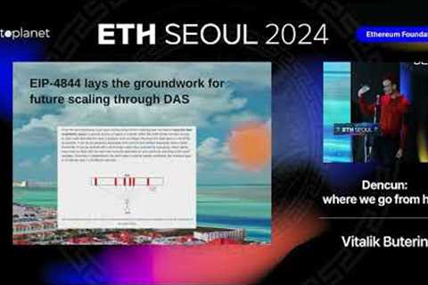 [ETH Seoul 2024] Dencun: where we go from here by Vitalik Buterin
