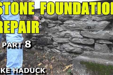 STONE FOUNDATION REPAIR (Part 8) Mike Haduck