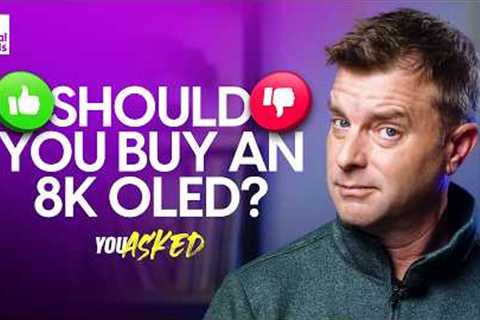Should You Buy an 8K OLED? Best 65-inch TV Under $1K | You Asked Ep. 48
