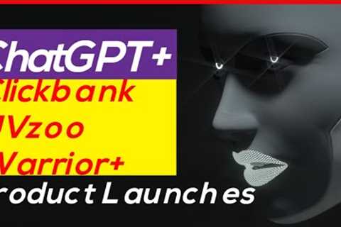 ChatGPT Automatic Product Launch Reviews: Clickbank - JVzoo -Warriorplus