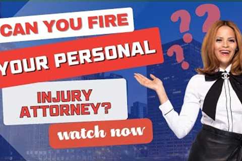 Can You Fire Your Personal Injury Lawyer?