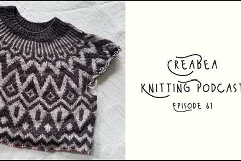 Creabea Knitting Podcast - Episode 61: Back on the right track
