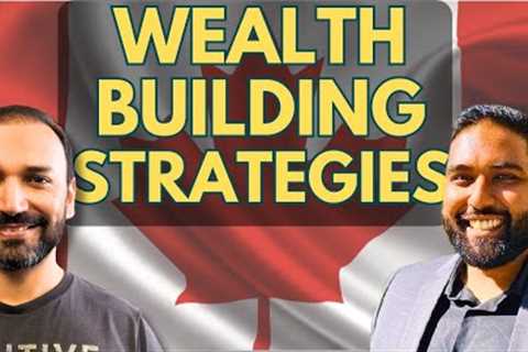 The BEST Wealth Building Strategies For Canadians in 2024 | Yasin Nizami &amp; Kelvin Kumar