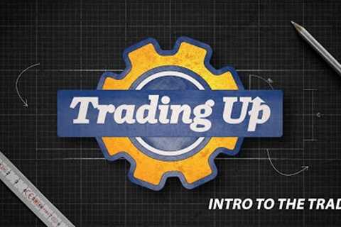 Trading Up  |  INTRO TO THE SKILLED TRADES