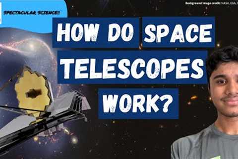 How Do Space Telescopes Work? 2nd Anniversary of James Webb Telescope  - Spectacular Science Ep. 182