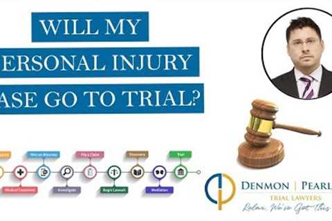 Will my personal injury case go to trial?