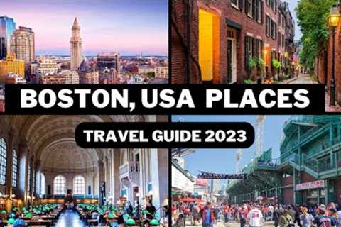 Boston Travel Guide 2023 - Best Places to Visit In Boston, Massachusetts USA -Top Tourist Attraction