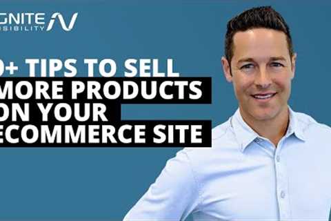 9+ Tips to Sell More Products on Your Ecommerce Site