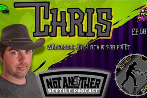 Not Another Reptile Podcast Ep.60 | Chris of Reptiles and Oddities