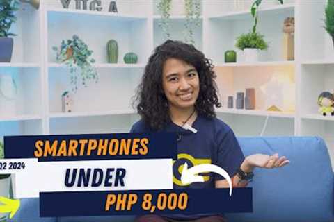 Best Phones under PHP 8,000 in Q2 2024