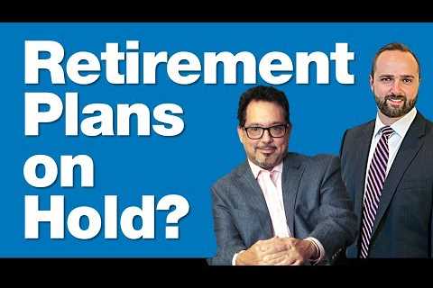7-19-24 Have Economic Concerns Put Your Retirement Plans on Hold?