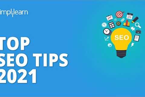 Top SEO Tips 2021 | SEO Tips For Website | SEO Strategy | SEO Tutorial For Beginners | Simplilearn