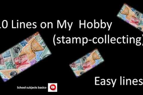 My favourite hobby-stamp collecting/essay on my favourite hobby/School subjects basics