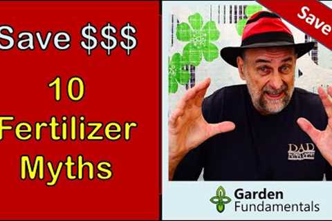 10 Fertilizer Myths That Will Save You Money  💲💲💲 Learn to Fertilize Correctly