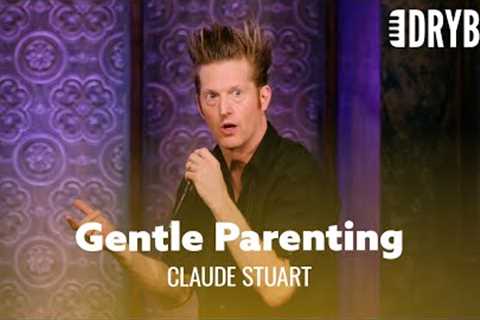 Gentle Parenting Isn't Always The Best Choice.  Claude Stuart