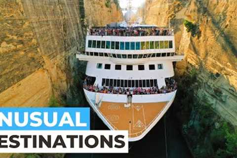 TOP 10 UNUSUAL &amp; UNIQUE CRUISING DESTINATIONS!