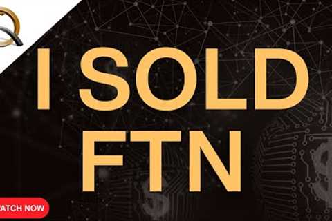 I Sold FTN! - Reasons & Transaction Breakdown | Financial 15 Split