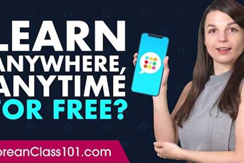 Want to Learn Korean Anywhere, Anytime on Your Mobile and For FREE?