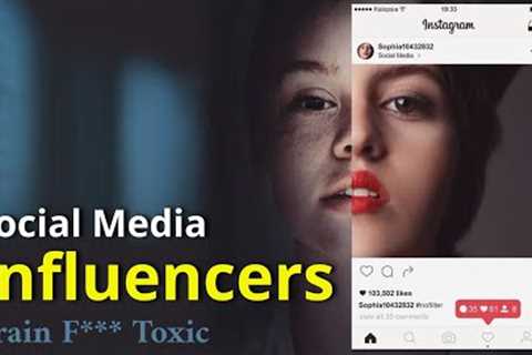 How Social Media Influencers Brain F*** &amp; Toxic.
