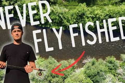 Taking a Complete Beginner Fly Fishing
