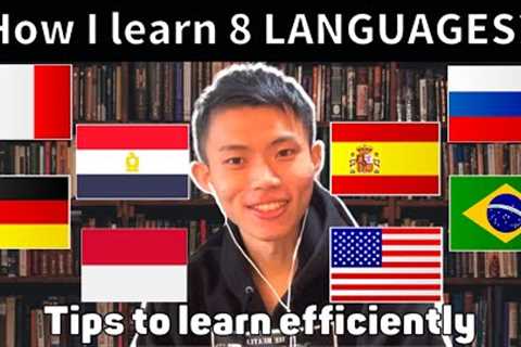 How I learned 8 Languages by myself - Tips for learning efficiently