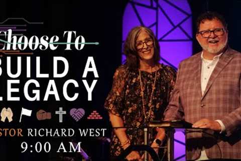 33rd Anniversary | I Choose To: Build a Legacy | Richard West | 9AM