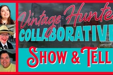 VINTAGE COLLABORATIVE LIVE SHOW &amp; TELL