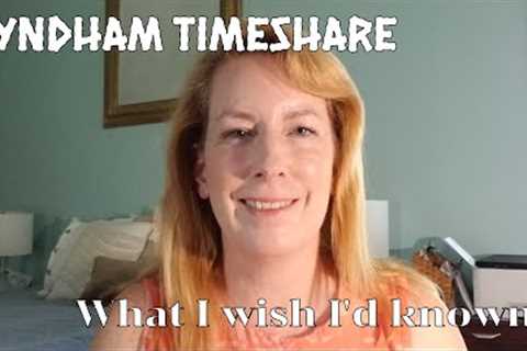 Wyndham Club Timeshare what to know BEFORE you go! I TELL ALL.  Is it a scam?  You decide.