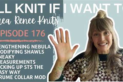 I’ll Knit If I Want To: Episode 176