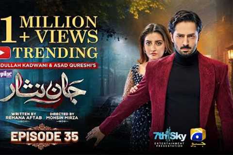 Jaan Nisar Ep 35 - [Eng Sub] - Digitally Presented by Happilac Paints - 21st July 2024 - Har Pal Geo